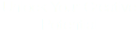 Unlock Your Creative Potential